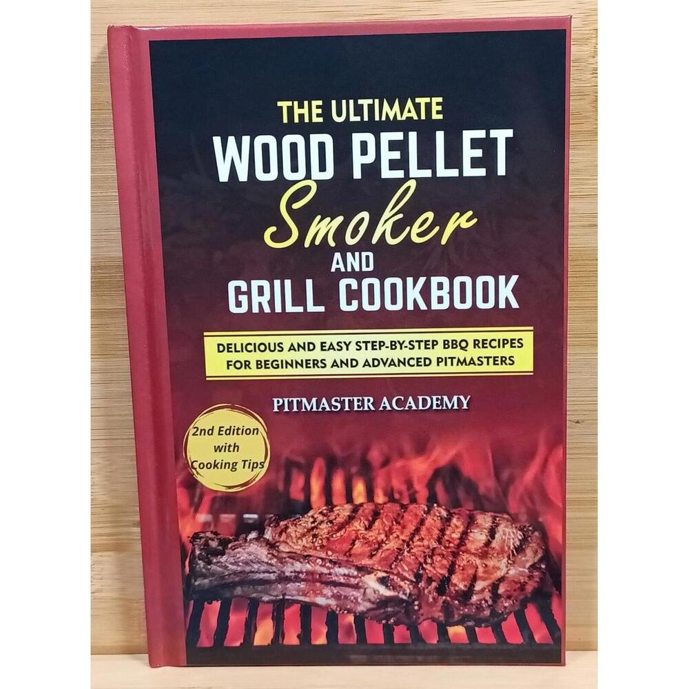The Ultimate Wood Pellet Smoker and Grill Cookbook - 2nd Edition
